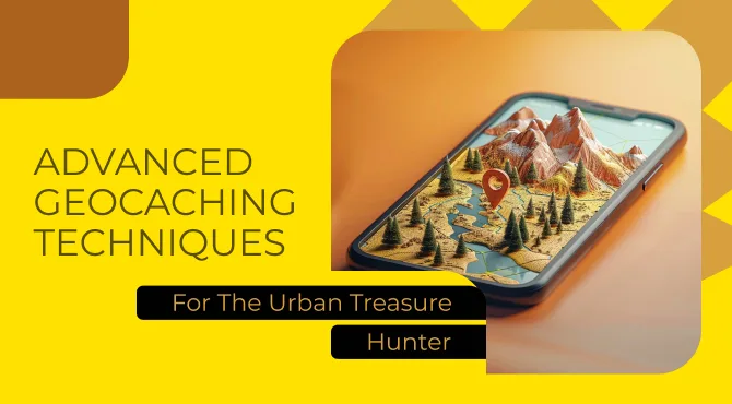 Advanced Geocaching Techniques for the Urban Treasure Hunter