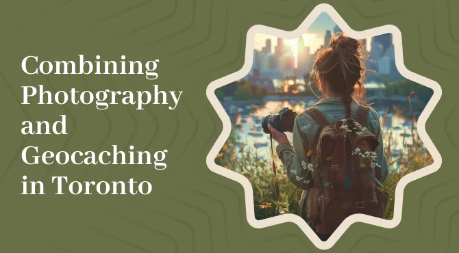 Combining Photography and Geocaching in Toronto