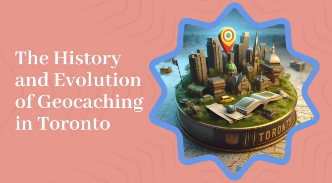 The History and Evolution of Geocaching in Toronto